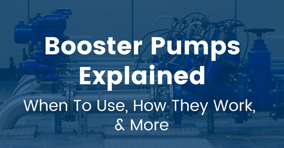 Booster Pumps Explained When to Use, How They Work, & More