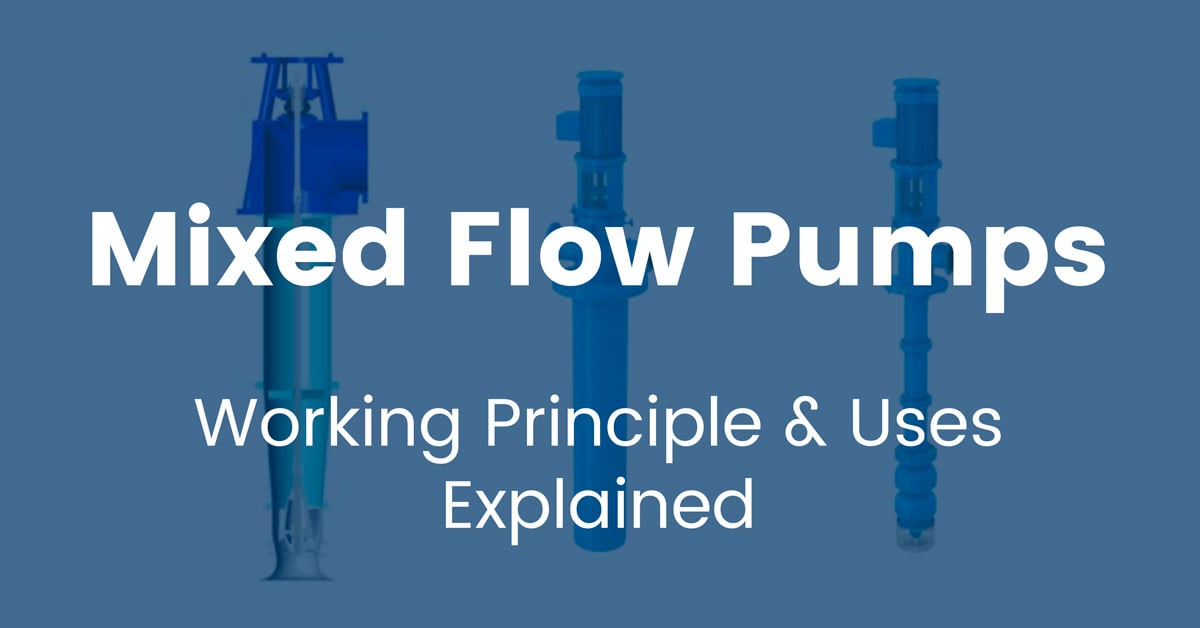 Mixed Flow Pump Working Principle and Uses - Hayes Pump