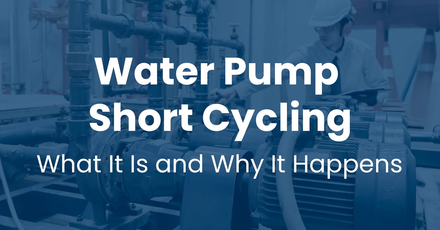 What Is Water Pump Short Cycling and Why Does it Happen? - Hayes Pump